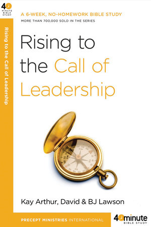 Rising to the Call of Leadership by Kay Arthur and David Lawson