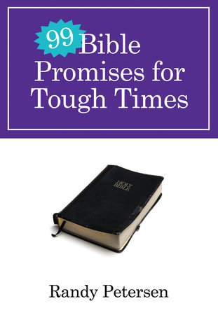 99 Bible Promises for Tough Times by Randy Petersen