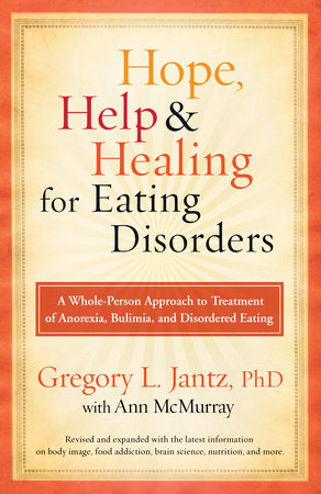 Hope, Help, and Healing for Eating Disorders by Dr. Gregory L. Jantz and Ann McMurray