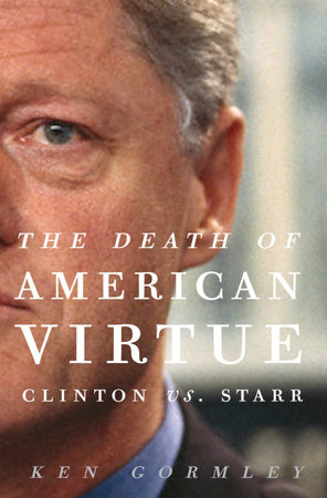 The Death of American Virtue by Ken Gormley