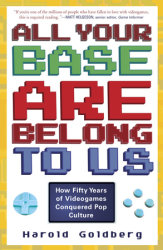 All Your Base Are Belong to Us