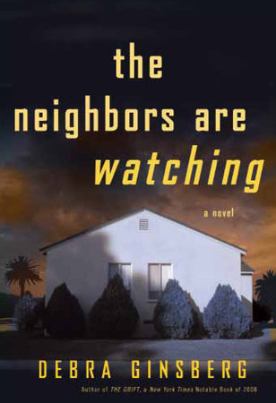 The Neighbors Are Watching by Debra Ginsberg