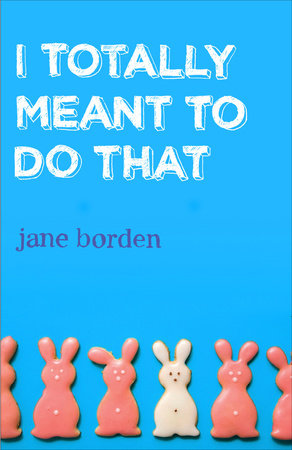I Totally Meant to Do That by Jane Borden
