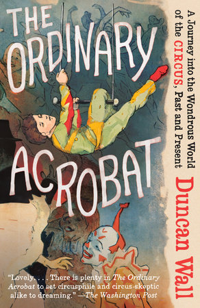 The Ordinary Acrobat by Duncan Wall