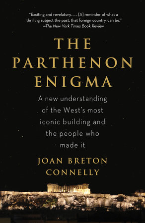 The Parthenon Enigma by Joan Breton Connelly