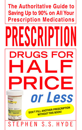 Prescription Drugs for Half Price or Less by Stephen Hyde