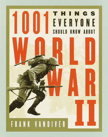 1001 Things Everyone Should Know About WWII by Frank E. Vandiver