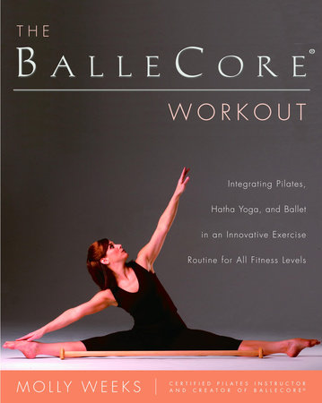 The BalleCore® Workout by Molly Weeks