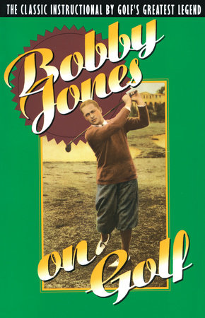 Bobby Jones on Golf by Bobby Jones