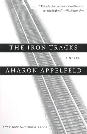 The Iron Tracks by Aharon Appelfeld