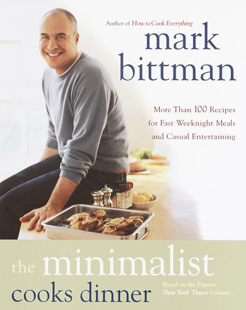 The Minimalist Cooks Dinner by Mark Bittman