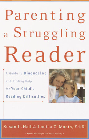 Parenting a Struggling Reader by Susan Hall and Louisa Moats