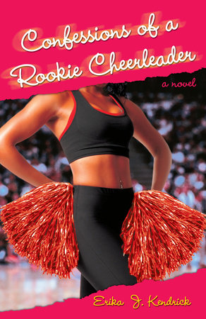 Confessions of a Rookie Cheerleader by Erika J. Kendrick