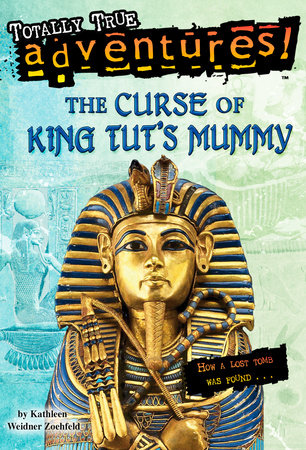 The Curse of King Tut's Mummy (Totally True Adventures) by Kathleen Weidner Zoehfeld and Jim Nelson