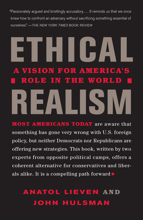 Ethical Realism by Anatol Lieven and John Hulsman