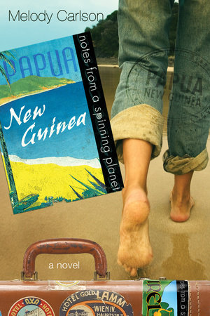 Notes from a Spinning Planet--Papua New Guinea by Melody Carlson