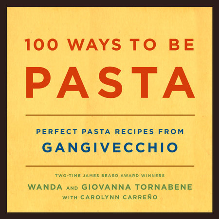 100 Ways to Be Pasta by Wanda Tornabene and Giovanna Tornabene