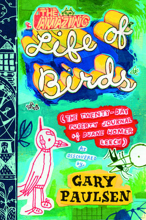 The Amazing Life of Birds by Gary Paulsen