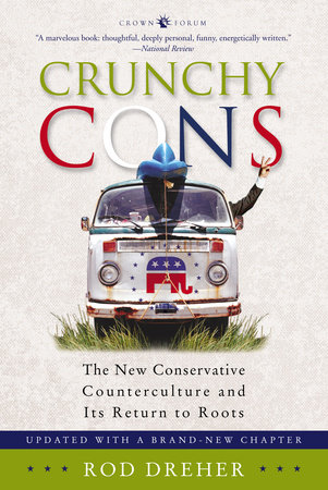 Crunchy Cons by Rod Dreher