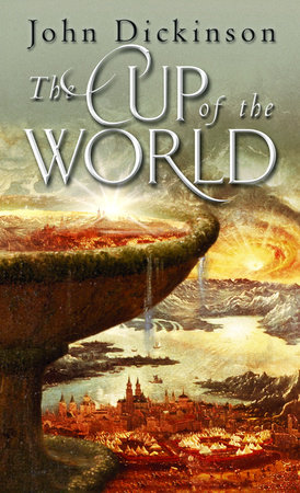 The Cup of the World by John Dickinson