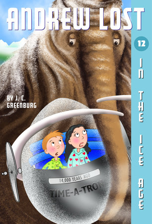 Andrew Lost #12: In the Ice Age by J. C. Greenburg