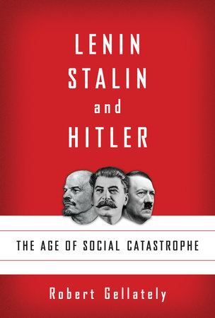 Lenin, Stalin, and Hitler by Robert Gellately
