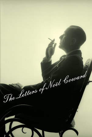 The Letters of Noel Coward by Noël Coward