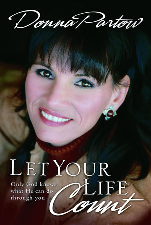 Let Your Life Count by Donna Partow