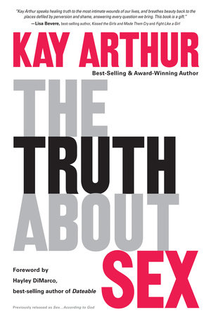 The Truth About Sex by Kay Arthur