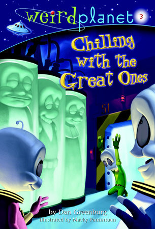 Weird Planet #3: Chilling with the Great Ones by Dan Greenburg