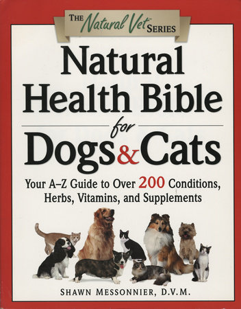 Natural Health Bible for Dogs & Cats by Shawn Messonnier, D.V.M.