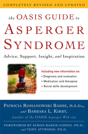 The OASIS Guide to Asperger Syndrome: Completely Revised and Updated by Patricia Romanowski Bashe and Barbara L. Kirby