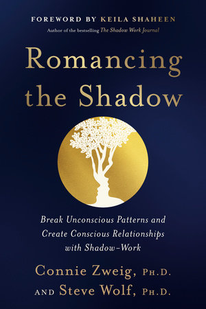 Romancing the Shadow by Connie Zweig, PhD and Steve Wolf