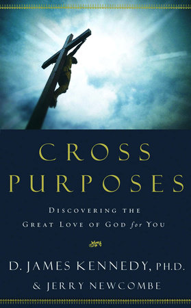 Cross Purposes by Dr. D. James Kennedy and Jerry Newcombe