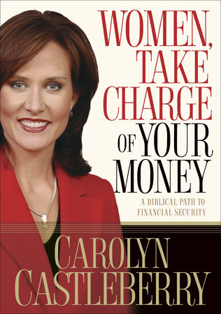 Women, Take Charge of Your Money by Carolyn Castleberry