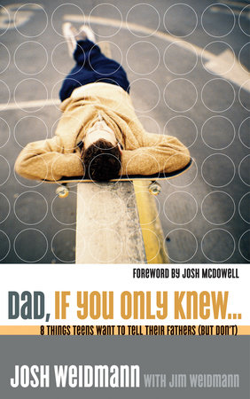 Dad, If You Only Knew... by Josh Weidmann and James Weidmann