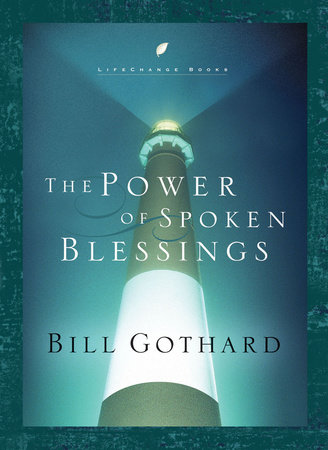 The Power of Spoken Blessings by Bill Gothard