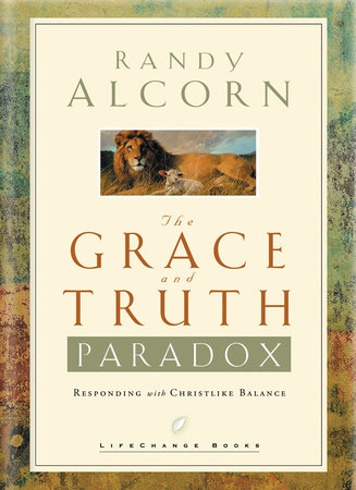The Grace and Truth Paradox by Randy Alcorn