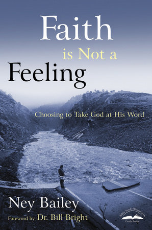 Faith Is Not a Feeling by Ney Bailey