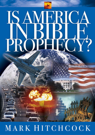 Is America in Bible Prophecy? by Mark Hitchcock