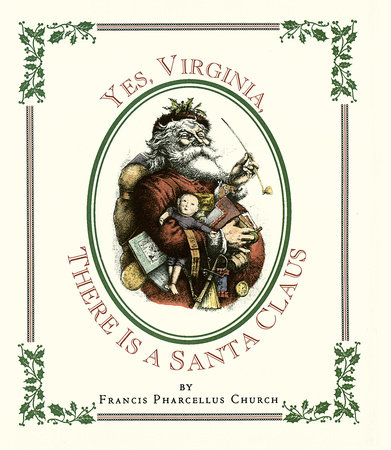Yes Virginia, There Is a Santa by Francis Pharcellus Church