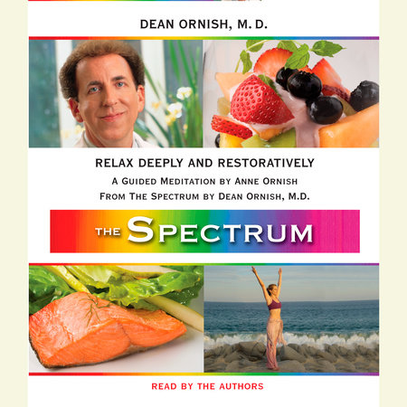 Relax Deeply and Restoratively by Dean Ornish, M.D. and Anne Ornish