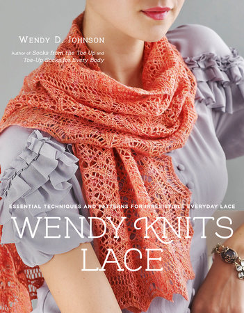 Wendy Knits Lace by Wendy D. Johnson