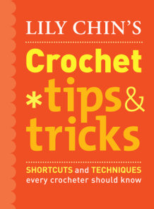 Lily Chin's Crochet Tips and Tricks