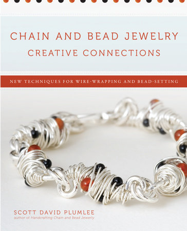Chain and Bead Jewelry Creative Connections by Scott David Plumlee