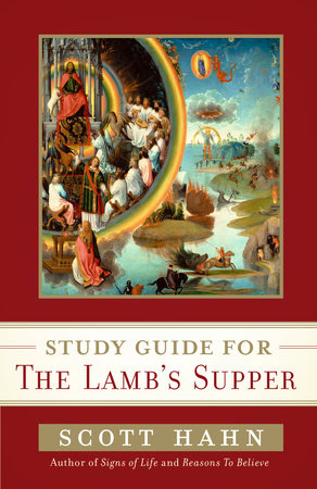 Scott Hahn's Study Guide for The Lamb' s Supper by Scott Hahn