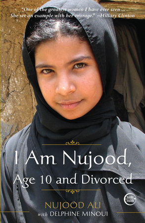 I Am Nujood, Age 10 and Divorced by Nujood Ali and Delphine Minoui
