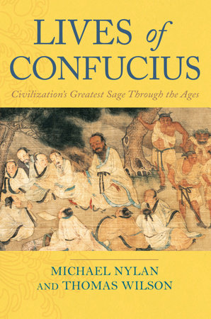 Lives of Confucius by Michael Nylan and Thomas Wilson