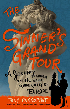 The Sinner's Grand Tour by Tony Perrottet