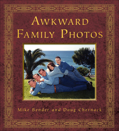Awkward Family Photos by Mike Bender and Doug Chernack
